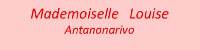 Mademoiselle Louise Antananarivo