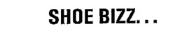 SHOE BIZZ...