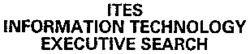 ITES INFORMATION TECHNOLOGY EXECUTIVE SEARCH