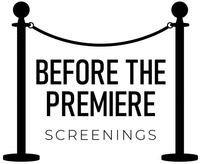 BEFORE THE PREMIERE SCREENINGS