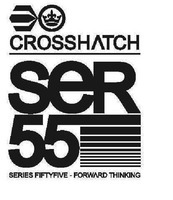 CROSSHATCH SER 55 SERIES FIFTYFIVE - FORWARD THINKING
