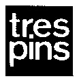 tres pins