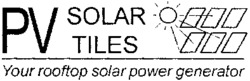PV SOLAR TILES Your rooftop solar power generator