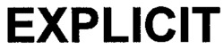 EXPLICIT