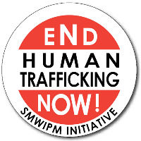 END HUMAN TRAFFICKING NOW! SMWIPM INITIATIVE