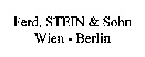 Ferd. STEIN & Sohn Wien - Berlin