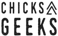 CHICKS GEEKS