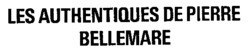 LES AUTHENTIQUES DE PIERRE BELLEMARE
