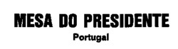 MESA DO PRESIDENTE Portugal