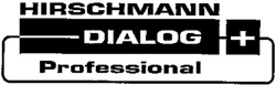 HIRSCHMANN DIALOG + Professional