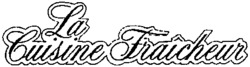 La Cuisine Fraîcheur