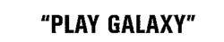 PLAY GALAXY