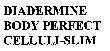DIADERMINE BODY PERFECT CELLULI-SLIM