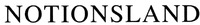 NOTIONSLAND