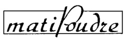 matiPoudre