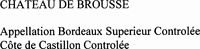 CHATEAU DE BROUSSE Appellation Bordeaux Superieur Controlée Côte de Castillon Controlée