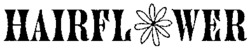 HAIRFLOWER