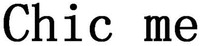 Chic me