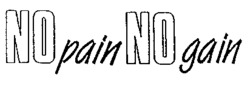 NO pain NO gain
