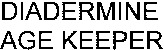 DIADERMINE AGE KEEPER