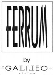 FERRUM by GALIJEO vision