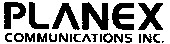 PLANEX COMMUNICATIONS INC.