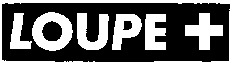 LOUPE +