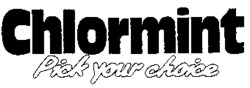 Chlormint Pick your choice