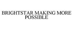 BRIGHTSTAR MAKING MORE POSSIBLE