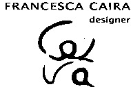 FRANCESCA CAIRA designer