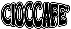 CIOCCAFE'