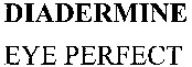 DIADERMINE EYE PERFECT