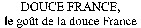 DOUCE FRANCE, le goût de la douce France