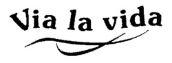 Via la vida