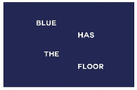 BLUE HAS THE FLOOR