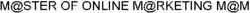 M@STER OF ONLINE M@RKETING M@M