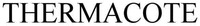 THERMACOTE