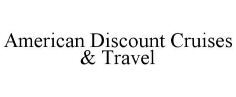 American Discount Cruises and Travel