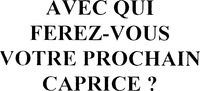 AVEC QUI FEREZ-VOUS VOTRE PROCHAIN CAPRICE ?