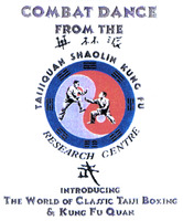 COMBAT DANCE FROM THE TAIJIQUAN SHAOLIN KUNG FU RESEARCH CENTRE INTRODUCING THE WORLD OF CLASSIC TAIJI BOXING & KUNG FU QUAN