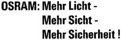 OSRAM: Mehr Licht- Mehr Sicht- Mehr Sicherheit!
