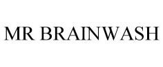 MR BRAINWASH