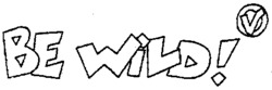 BE WiLD! V