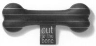 cut to the bone