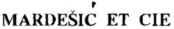 MARDESIC ET CIE