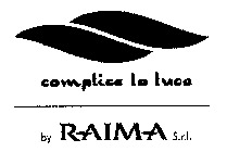 complice la luce by RAIMA S.r.l.