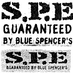 S.P.E GUARANTEED BY BLUE SPENCER'S S.P.E QUARANTEED BY BLUE SPENCER'S
