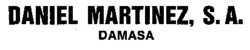 DANIEL MARTINEZ, S.A. DAMASA