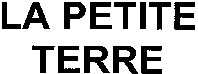 LA PETITE TERRE