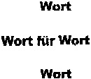 Wort Wort für Wort Wort